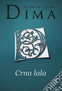 Crna lala. E-book. Formato EPUB ebook di Aleksandar Dima