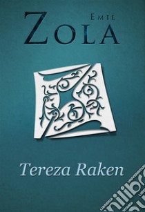 Tereza Raken. E-book. Formato EPUB ebook di Emil Zola