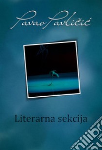 Literarna sekcija. E-book. Formato EPUB ebook di Pavao Pavlicic