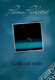 Lada od vode. E-book. Formato EPUB ebook di Pavao Pavlicic