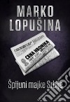 Špijuni majke Srbije. E-book. Formato EPUB ebook di Marko Lopušina