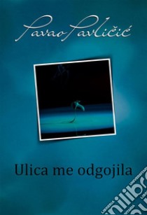 Ulica me odgojila. E-book. Formato EPUB ebook di Pavao Pavlicic