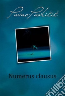 Numerus clausus. E-book. Formato EPUB ebook di Pavao Pavlicic