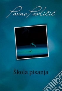 Škola pisanja. E-book. Formato EPUB ebook di Pavao Pavlicic