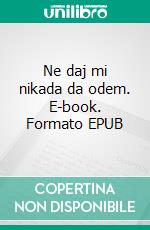 Ne daj mi nikada da odem. E-book. Formato EPUB ebook