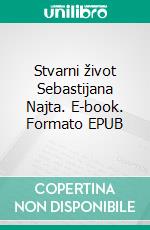 Stvarni život Sebastijana Najta. E-book. Formato EPUB ebook