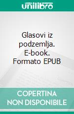 Glasovi iz podzemlja. E-book. Formato EPUB ebook