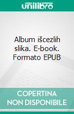 Album išcezlih slika. E-book. Formato EPUB ebook