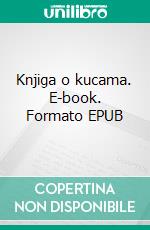 Knjiga o kucama. E-book. Formato EPUB ebook