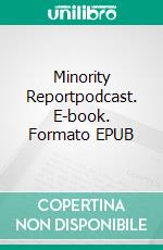 Minority Reportpodcast. E-book. Formato EPUB ebook