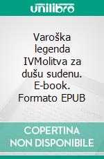 Varoška legenda IVMolitva za dušu sudenu. E-book. Formato EPUB ebook
