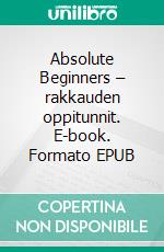 Absolute Beginners – rakkauden oppitunnit. E-book. Formato EPUB ebook