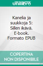 Kanelia ja suukkoja 5: Sillen ikävä. E-book. Formato EPUB ebook