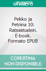 Pekko ja Petriina 10: Ratsastusleiri. E-book. Formato EPUB ebook