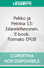 Pekko ja Petriina 13: Islanninhevonen. E-book. Formato EPUB ebook