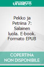 Pekko ja Petriina 7: Salainen luola. E-book. Formato EPUB ebook
