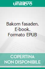 Bakom fasaden. E-book. Formato EPUB ebook di Lotte Kaa Andersen