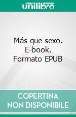 Más que sexo. E-book. Formato EPUB ebook