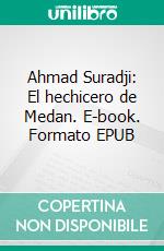 Ahmad Suradji: El hechicero de Medan. E-book. Formato EPUB ebook