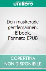 Den maskerade gentlemannen. E-book. Formato EPUB ebook