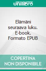 Elämäni seuraava luku. E-book. Formato EPUB