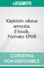 Käyköön oikeus armosta. E-book. Formato EPUB ebook