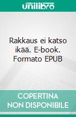 Rakkaus ei katso ikää. E-book. Formato EPUB ebook di Eva Swedenmark