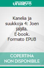 Kanelia ja suukkoja 4: Joen jäljillä. E-book. Formato EPUB ebook