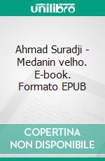 Ahmad Suradji - Medanin velho. E-book. Formato EPUB ebook di Galka