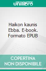 Haikon kaunis Ebba. E-book. Formato EPUB ebook