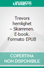 Trevors hemlighet – Skammen. E-book. Formato EPUB ebook di L. Sherman