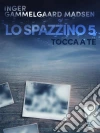 Lo spazzino 5: Tocca a te. E-book. Formato EPUB ebook di Inger Gammelgaard Madsen