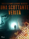 Una scottante verità. E-book. Formato EPUB ebook di Inger Gammelgaard Madsen