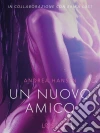 Un nuovo amico - Breve racconto erotico. E-book. Formato EPUB ebook di Andrea Hansen