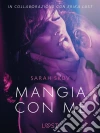 Mangia con me - Breve racconto erotico. E-book. Formato EPUB ebook di Sarah Skov