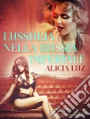 Lussuria nella Russia imperiale - Letteratura erotica. E-book. Formato EPUB ebook di Alicia Luz