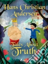 Tales About Truth. E-book. Formato EPUB ebook di Hans Christian Andersen