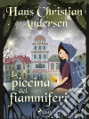 La piccina dei fiammiferi. E-book. Formato EPUB ebook di Hans Christian Andersen