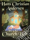 The Old Church Bell. E-book. Formato EPUB ebook di Hans Christian Andersen
