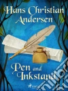 Pen and Inkstand. E-book. Formato EPUB ebook di Hans Christian Andersen