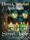 The Old Street Lamp. E-book. Formato EPUB ebook di Hans Christian Andersen