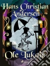 Ole Lukoie. E-book. Formato EPUB ebook di Hans Christian Andersen