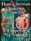 The Emperor's New Clothes. E-book. Formato EPUB ebook di Hans Christian Andersen