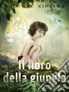 Il libro della giungla. E-book. Formato EPUB ebook di Rudyard Kipling
