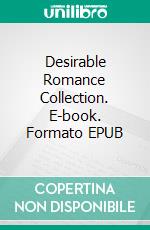 Desirable Romance Collection. E-book. Formato EPUB ebook