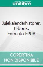 Julekalenderhistorer. E-book. Formato EPUB ebook di René Munch Nielsen