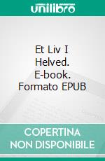 Et Liv I Helved. E-book. Formato EPUB ebook