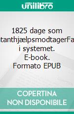 1825 dage som kontanthjælpsmodtagerFange i systemet. E-book. Formato EPUB ebook di Helle Nielsen