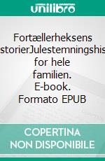 Fortællerheksens JulehistorierJulestemningshistorier for hele familien. E-book. Formato EPUB ebook