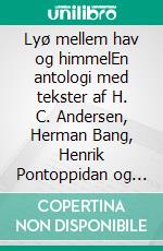 Lyø mellem hav og himmelEn antologi med tekster af H. C. Andersen, Herman Bang, Henrik Pontoppidan og mange flere. E-book. Formato EPUB ebook